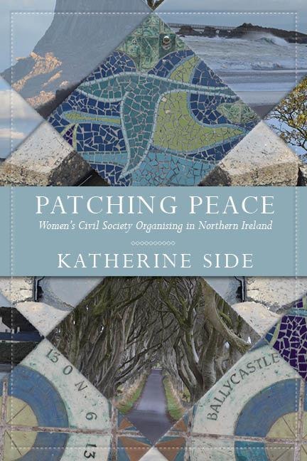 Patching Peace: Womens Civil Society Organising in Northern Ireland