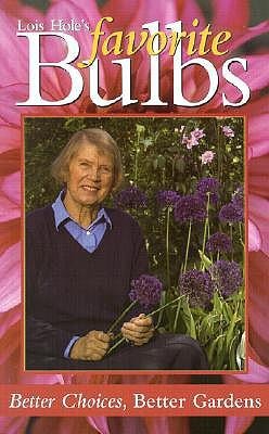 Lois Holes Favorite Bulbs: Better Choices, Better Gardens