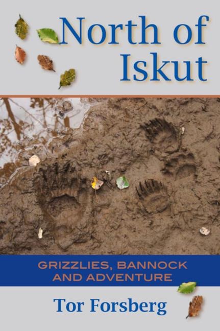 North of Iskut: Grizzlies, Bannock and Adventure