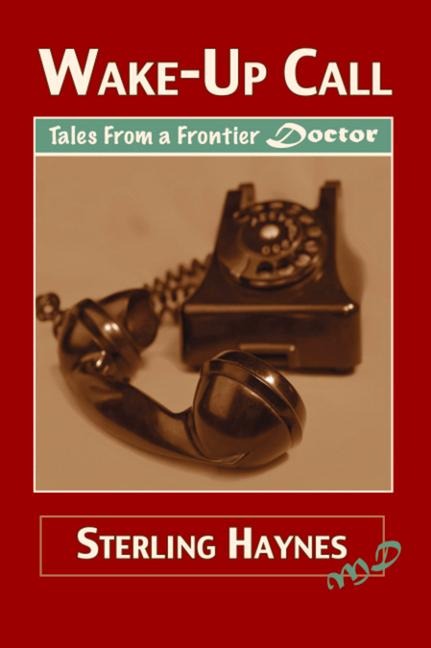 Wake-Up Call: Tales from a Frontier Doctor