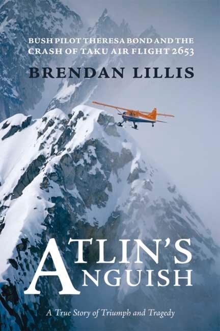 Atlins Anguish: Bush Pilot Theresa Bond and the Crash of Taku Air Flight 2653