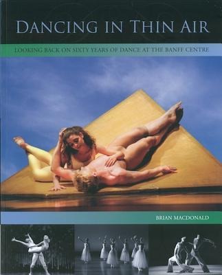Dancing in Thin Air: Looking Back on Sixty Years of Dance at the Banff Centre