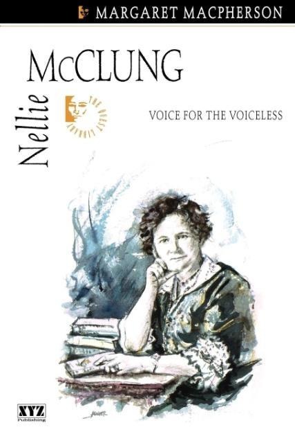 Nellie McClung: Voice for the Voiceless