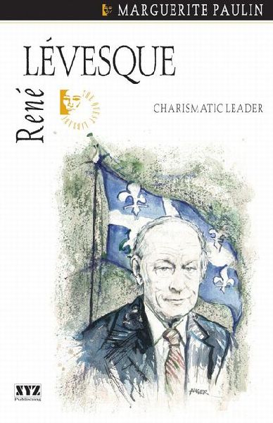 René Lévesque: Charismatic Leader