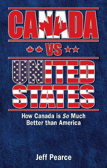 Canada Vs United States: How Canada Is So Much Better Than America