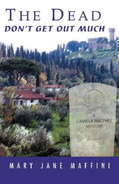 The Dead Don't Get Out Much: A Camilla MacPhee Mystery