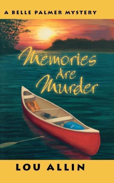 Memories Are Murder: A Belle Palmer Mystery