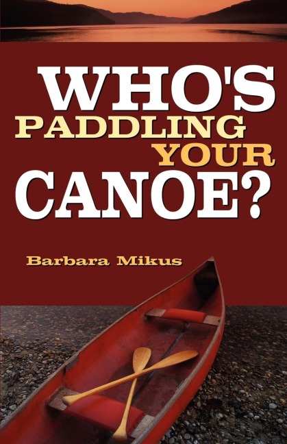Whos Paddling Your Canoe