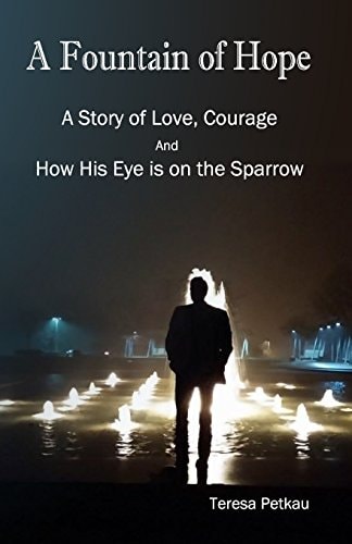A Fountain of Hope A Story of Love, Courage and How His Eye Is on the Sparrow