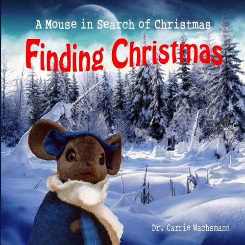 Finding Christmas A Mouse in Search of Christmas
