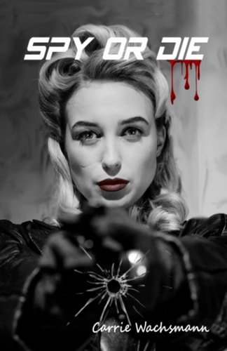 Spy Or Die A Spy, Crime Thriller and Romance Novel with Spiritual Content