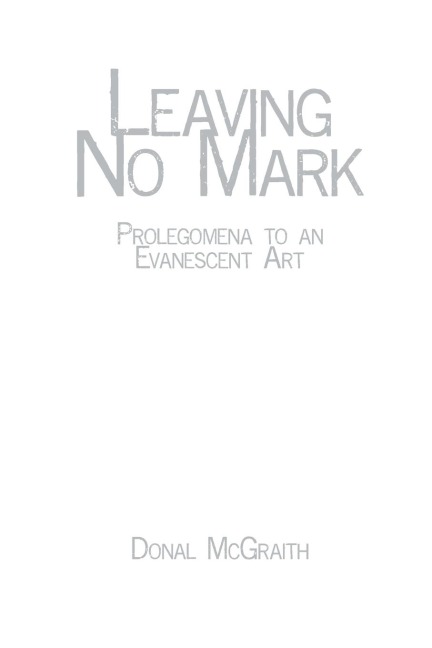 Leaving No Mark: Prolegomena to an Evanescent Art