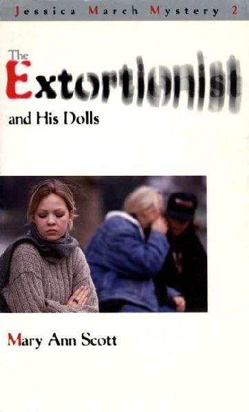 The Extortionist and His Dolls: A Jessica March Mystery