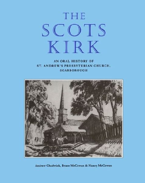 The Scots Kirk: An Oral History of St. Andrews Presbyterian Church, Scarborough