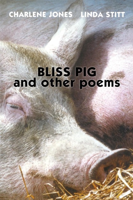 Bliss Pig: And Other Poems