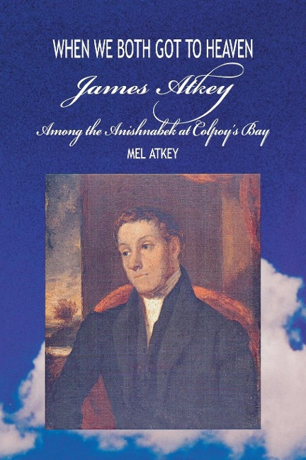 When We Both Got to Heaven: James Atkey Among the Anishnabek at Colpoys Bay