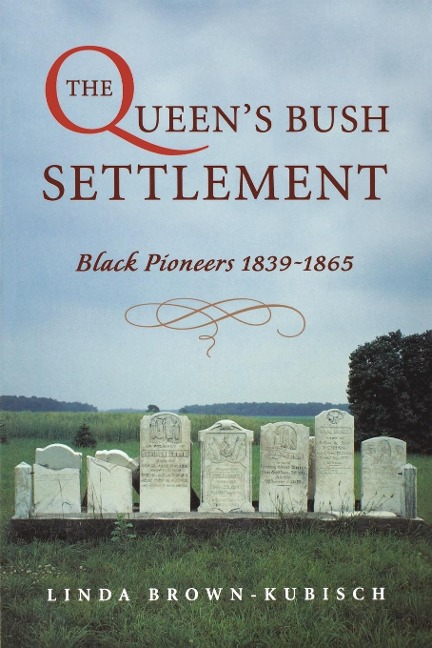 The Queens Bush Settlement: Black Pioneers 1839-1865