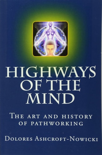 Highways of the Mind The Art and History of Pathworking