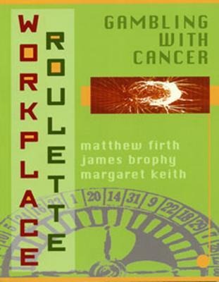 Workplace Roulette: Gambling with Cancer, Revised and Expanded