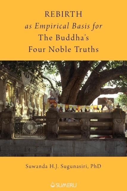 Rebirth as Empirical Basis for the Buddhas Four Noble Truths