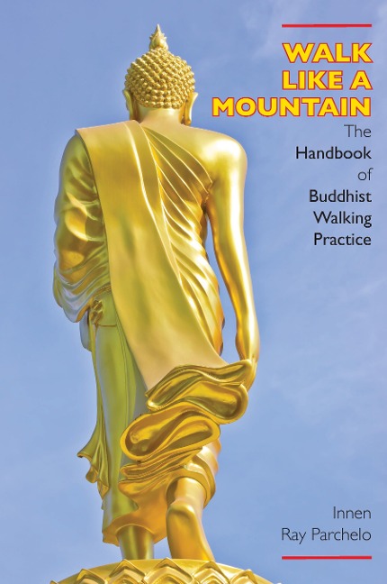 Walk Like a Mountain: The Handbook of Buddhist Walking Practice