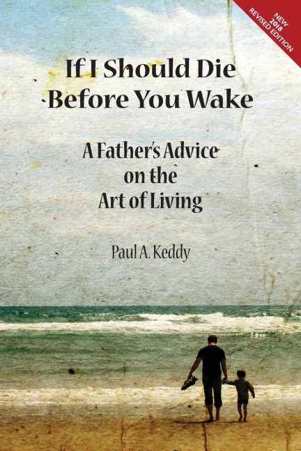 If I Should Die Before You Wake: A Fathers Advice on the Art of Living