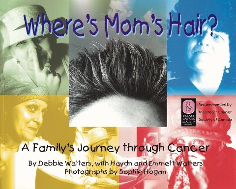Wheres Moms Hair?: A Familys Journey Through Cancer
