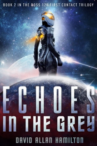 Echoes In The Grey A Science Fiction First Contact Thriller