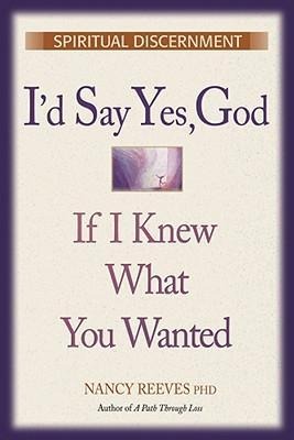Id Say Yes, God If I Knew What You Wanted