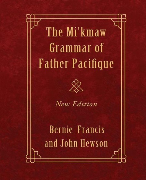 The Mikmaw Grammar of Father Pacifique: New Edition