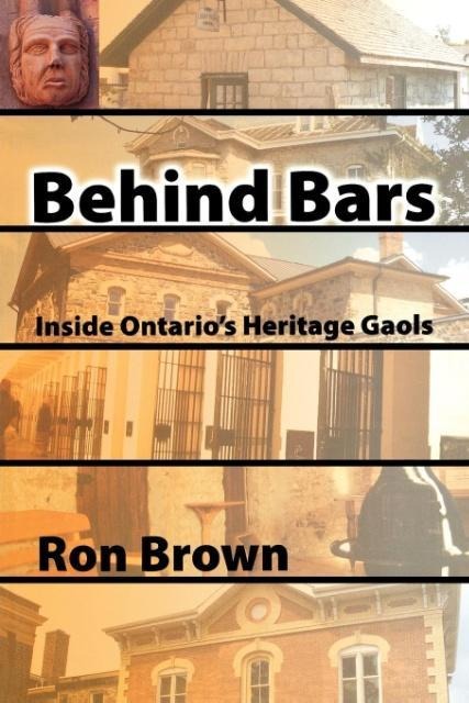 Behind Bars: Inside Ontarios Heritage Gaols