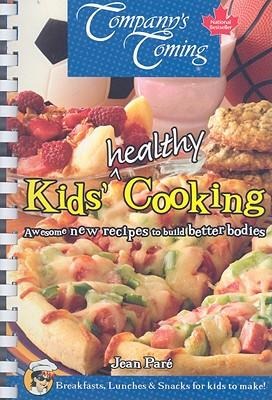 Kids Healthy Cooking: Awesome New Recipes to Build Better Bodies