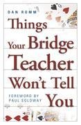 Things Your Bridge Teacher Wont Tell You