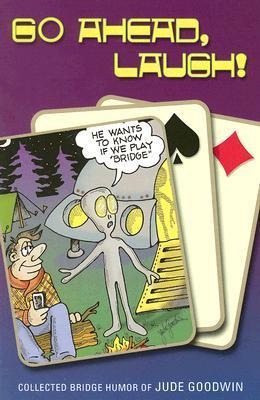 Go Ahead, Laugh!: Collected Bridge Humor