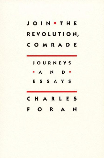 Join the Revolution, Comrade: Journeys and Essays