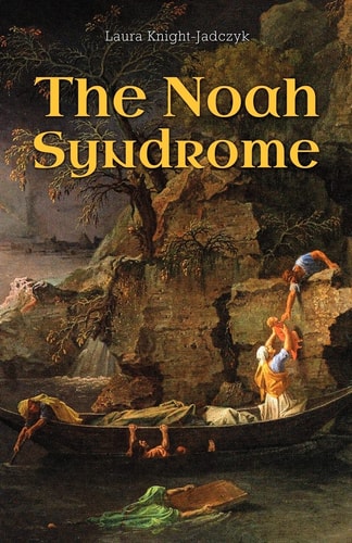 The Noah Syndrome