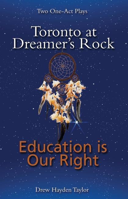 Toronto at Dreamers Rock & Education Is Our Right: Two One-Act Plays