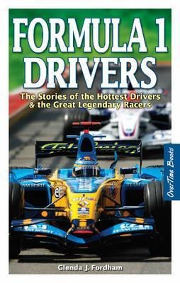 Formula 1 Drivers: The Stories of Todays Hottest Drivers & the Greatest Legendary Racers