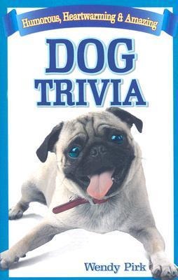 Dog Trivia: Humorous, Heartwarming and Amazing