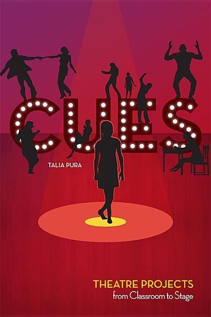 Cues: Theatre Projects from Classroom to Stage