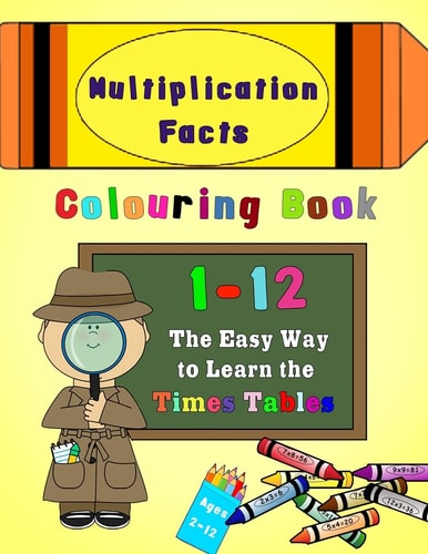Multiplication Facts Colouring Book 1-12 The Easy Way to Learn the Times Tables