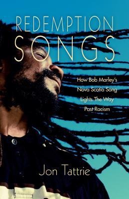 Redemption Songs: How Bob Marleys Nova Scotia Song Lights the Way Past Racism
