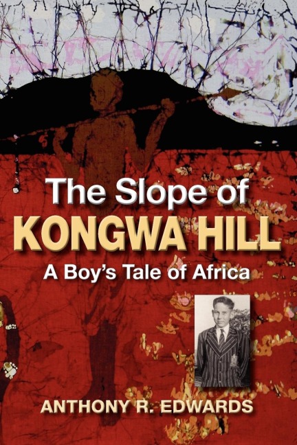 The Slope of Kongwa Hill: A Boys Tale of Africa