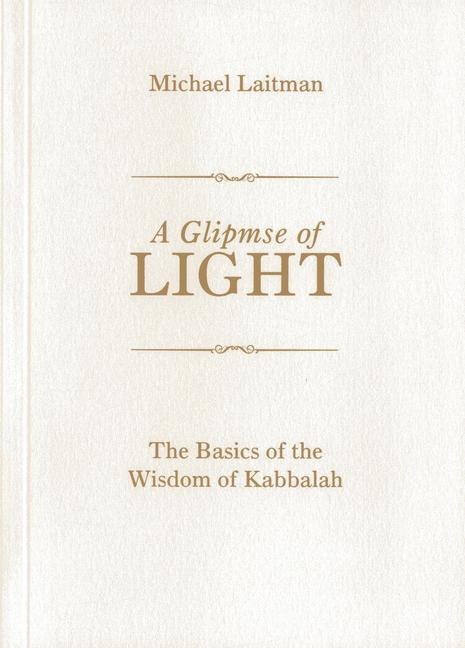 A Glimpse of Light: The Basics of the Wisdom of Kabbalah