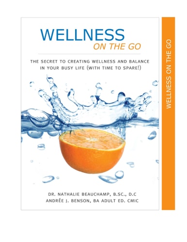Wellness on the Go The Secret to Creating Wellness and Balance in Your Busy Life (with Time to Spare!)