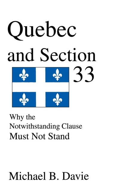 Quebec and Section 33: Why the Notwithstanding Clause Must Not Stand