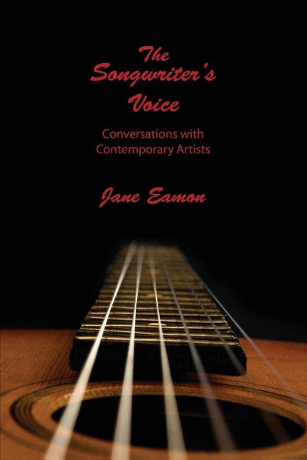The Songwriters Voice: Conversations with Contemporary Artists