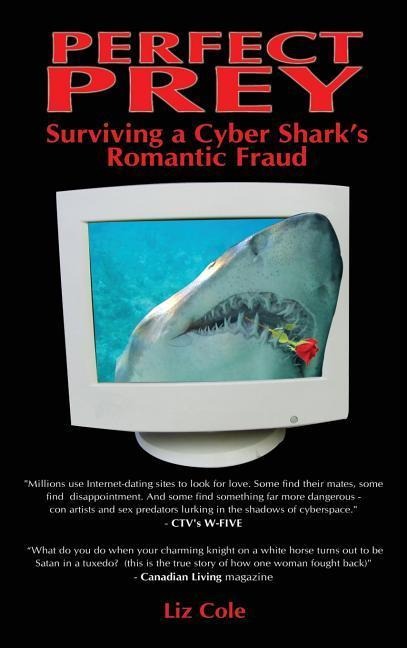 Perfect Prey: Surviving a Cyber Sharks Romantic Fraud