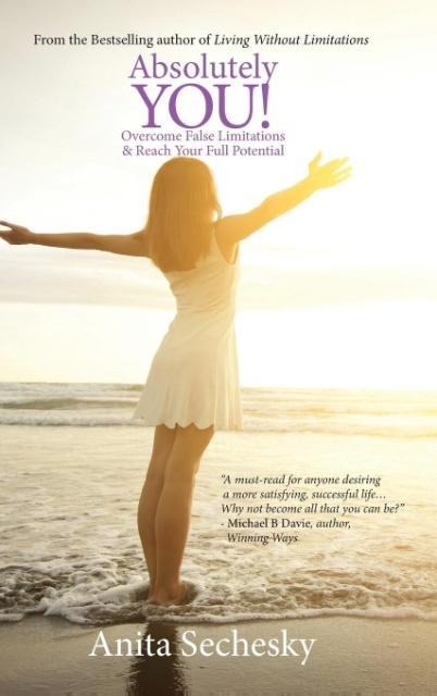 Absolutely You: Overcome False Limitations & Reach Your Full Potential
