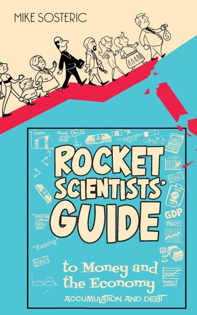 The Rocket Scientists Guide to Money and the Economy: Accumulation and Debt